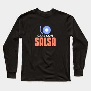 cafe con salsa Long Sleeve T-Shirt